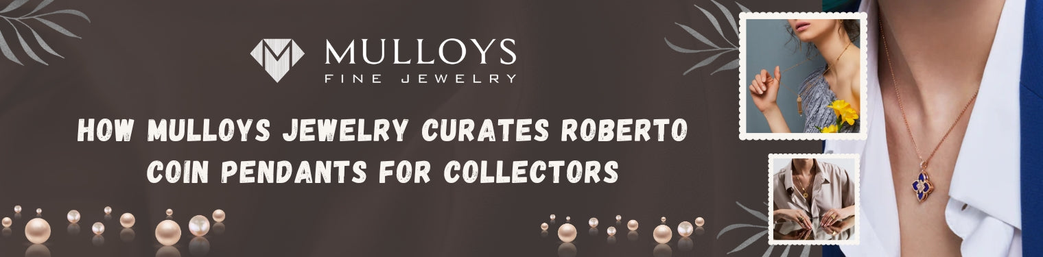 How Mulloys Jewelry Curates Roberto Coin Pendants for Collectors