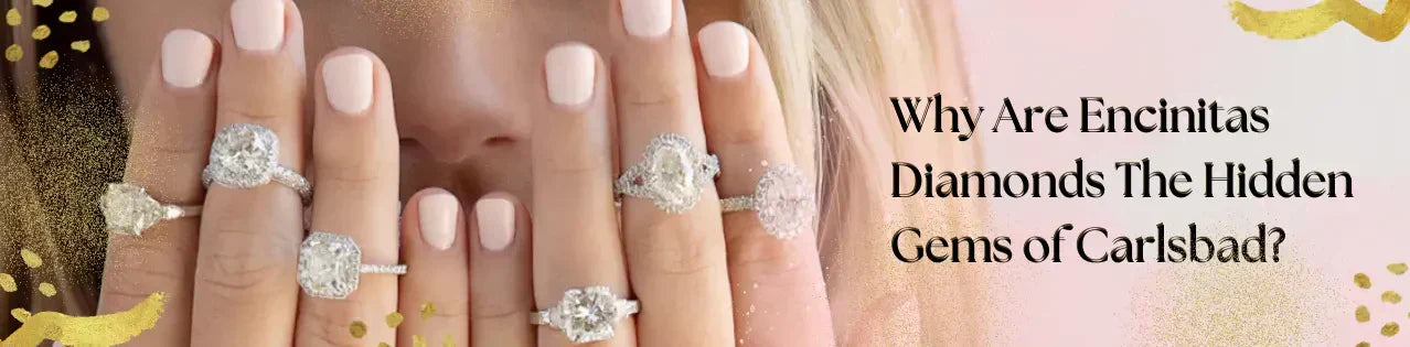 Why Are Encinitas Diamonds The Hidden Gems of Carlsbad?