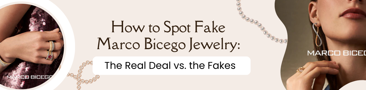 How to Spot Fake Marco Bicego Jewelry: The Real Deal vs. the Fakes