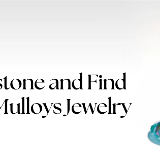 Birthstone Jewelry Guide: Choose the Perfect Gem at Mulloys Jewelry